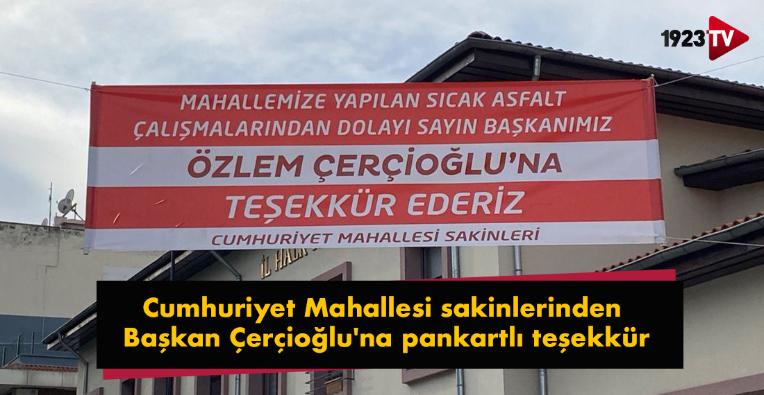 Cumhuriyet Mahallesi sakinlerinden Başkan Çerçioğlu'na pankartlı teşekkür